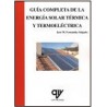 GUÍA COMPLETA DE LA ENERGÍA SOLAR TÉRMICA Y TERMOELÉCTRICA