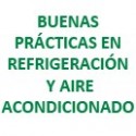 BUENAS PRÁCTICAS EN REFRIGERACIÓN Y AIRE ACONDICIONADO